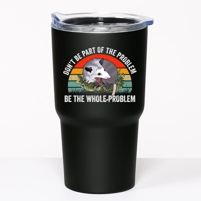 Possum Don't Be Part Of The Problem Be The Entire Problem Funny Opossum Tumbler
