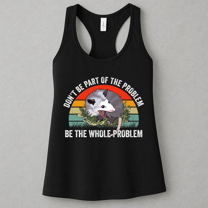 Possum Don't Be Part Of The Problem Be The Entire Problem Funny Opossum Womens Tank Top