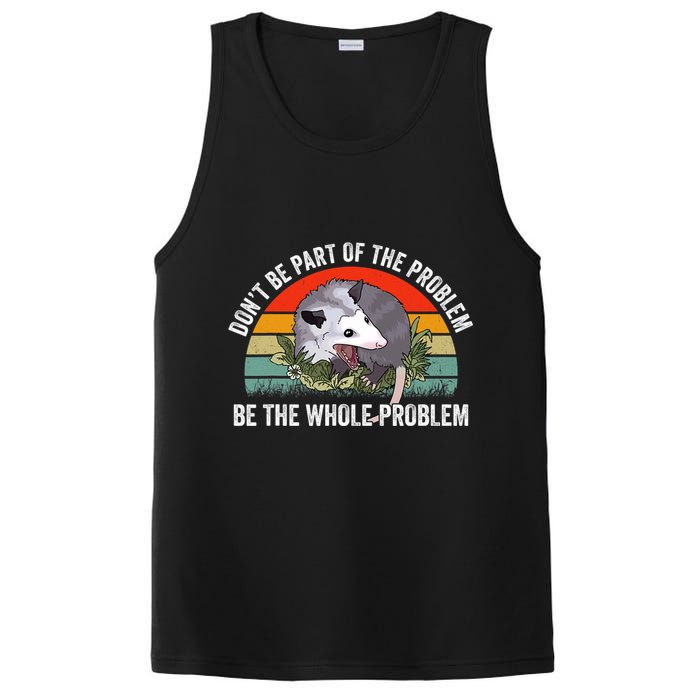 Possum Don't Be Part Of The Problem Be The Entire Problem Funny Opossum PosiCharge Competitor Tank