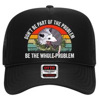 Possum Don't Be Part Of The Problem Be The Entire Problem Funny Opossum Trucker Hat