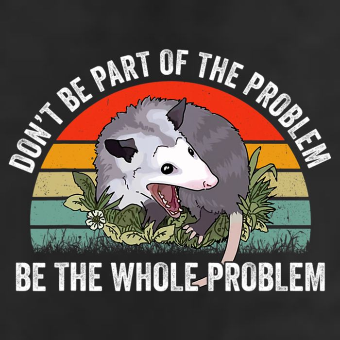 Possum Don't Be Part Of The Problem Be The Entire Problem Funny Opossum Trucker Hat