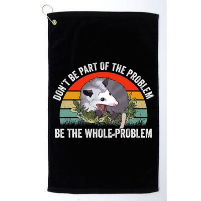 Possum Don't Be Part Of The Problem Be The Entire Problem Funny Opossum Golf Towel