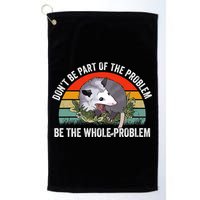 Possum Don't Be Part Of The Problem Be The Entire Problem Funny Opossum Golf Towel