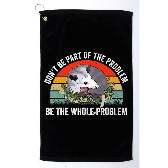 Possum Don't Be Part Of The Problem Be The Entire Problem Funny Opossum Golf Towel