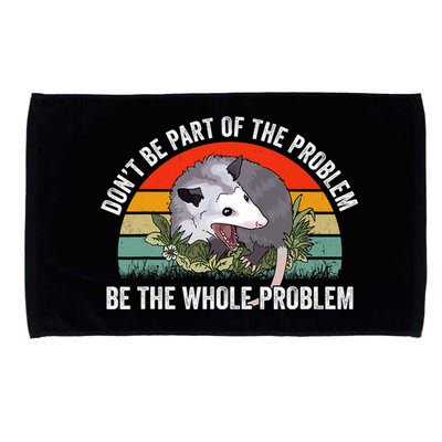 Possum Don't Be Part Of The Problem Be The Entire Problem Funny Opossum Microfiber Hand Towel