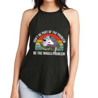 Possum Don't Be Part Of The Problem Be The Entire Problem Funny Opossum Women's Perfect Tri Rocker Tank