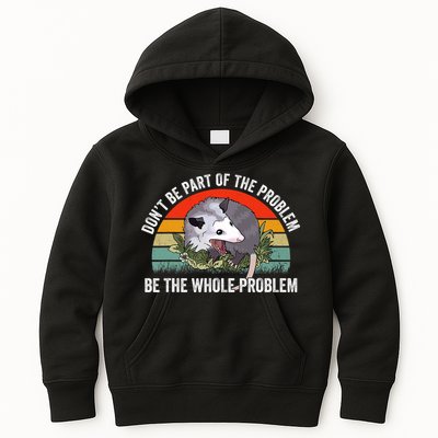 Possum Don't Be Part Of The Problem Be The Entire Problem Funny Opossum Kids Hoodie