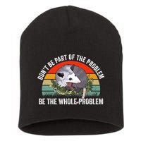 Possum Don't Be Part Of The Problem Be The Entire Problem Funny Opossum Short Acrylic Beanie