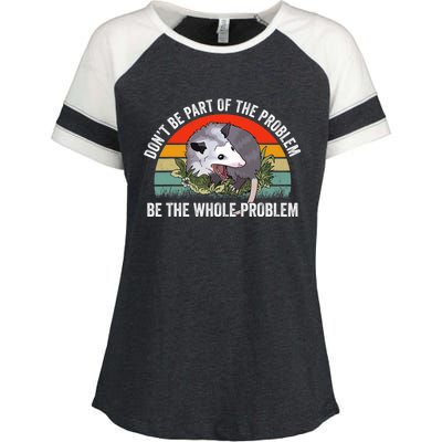 Possum Don't Be Part Of The Problem Be The Entire Problem Funny Opossum Enza Ladies Jersey Colorblock Tee