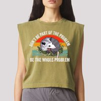 Possum Don't Be Part Of The Problem Be The Entire Problem Funny Opossum Garment-Dyed Women's Muscle Tee