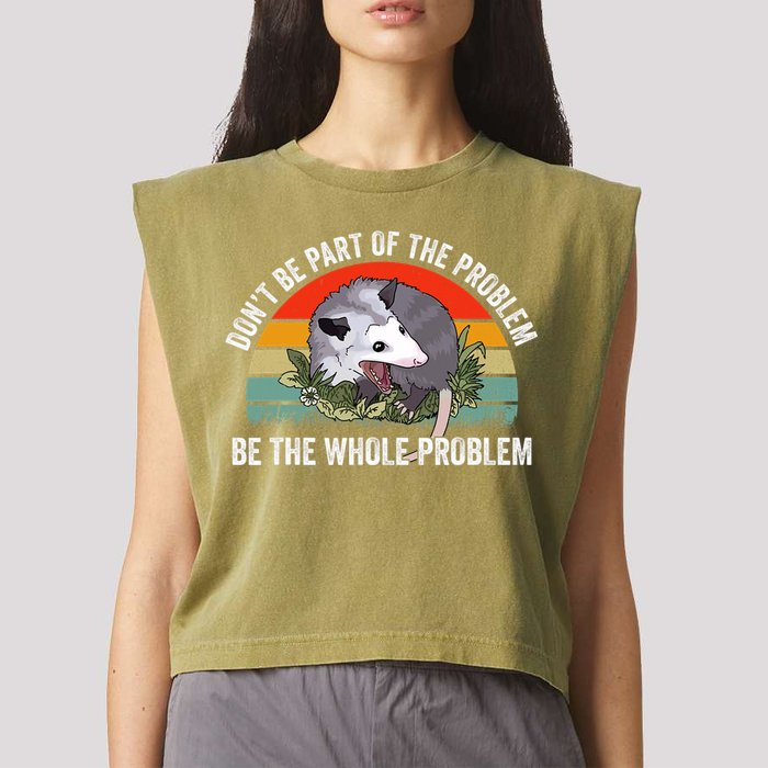 Possum Don't Be Part Of The Problem Be The Entire Problem Funny Opossum Garment-Dyed Women's Muscle Tee
