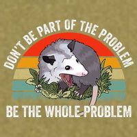 Possum Don't Be Part Of The Problem Be The Entire Problem Funny Opossum Garment-Dyed Women's Muscle Tee
