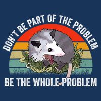 Possum Don't Be Part Of The Problem Be The Entire Problem Funny Opossum Infant Baby Jersey Bodysuit