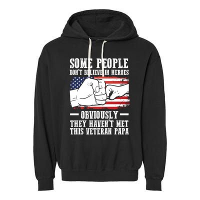 People Don't Believe Heroes Haven't Met Veteran Papa Father Gift Garment-Dyed Fleece Hoodie