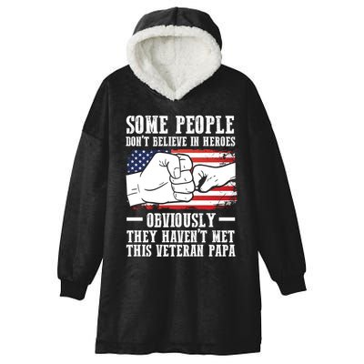 People Don't Believe Heroes Haven't Met Veteran Papa Father Gift Hooded Wearable Blanket