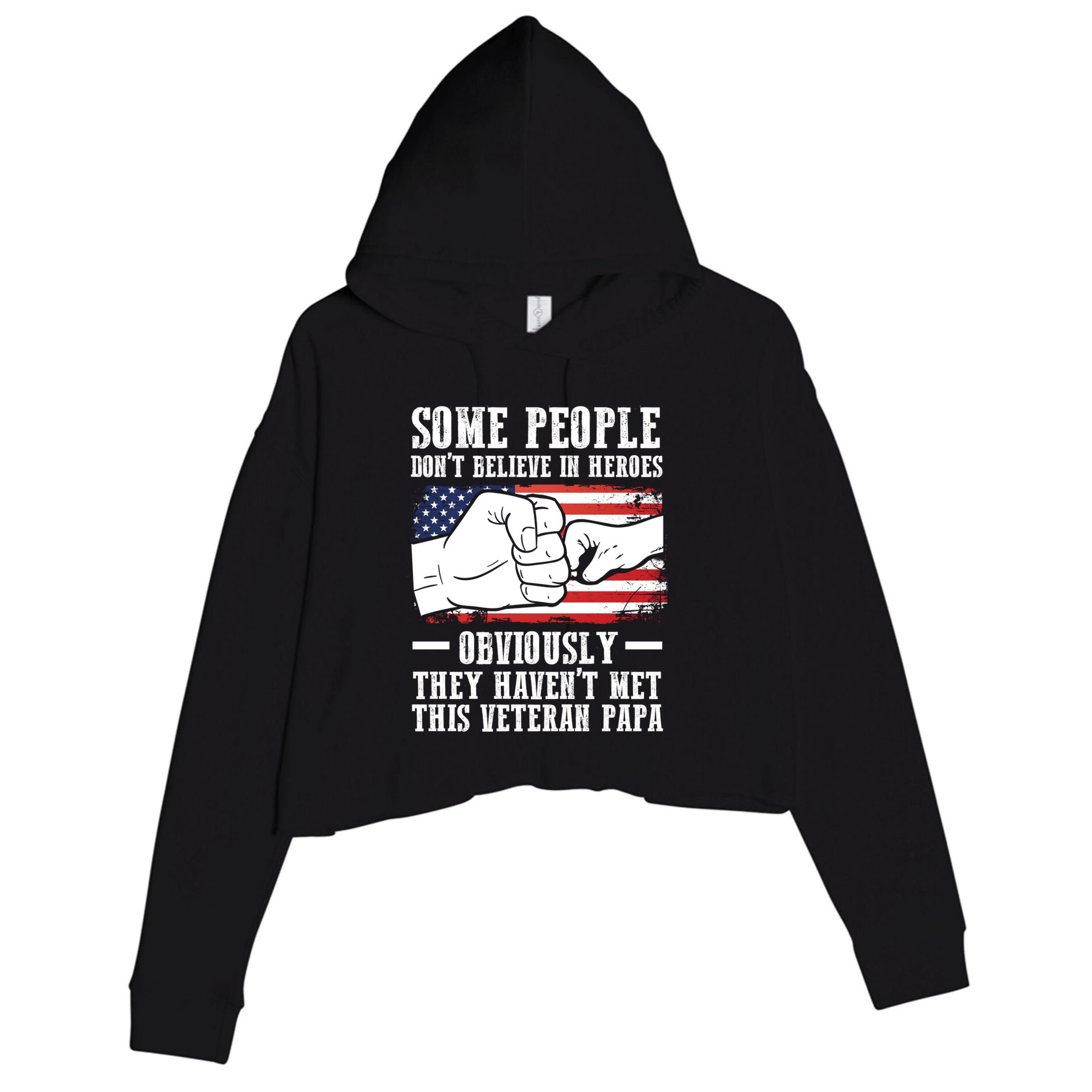 People Don't Believe Heroes Haven't Met Veteran Papa Father Gift Crop Fleece Hoodie