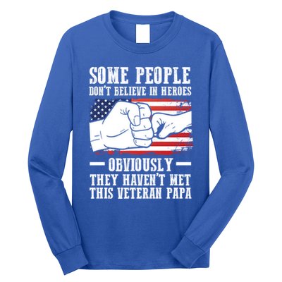 People Don't Believe Heroes Haven't Met Veteran Papa Father Gift Long Sleeve Shirt