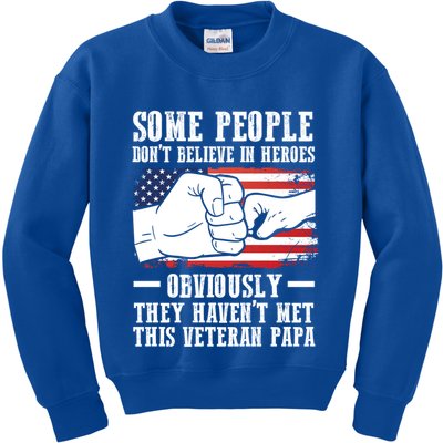 People Don't Believe Heroes Haven't Met Veteran Papa Father Gift Kids Sweatshirt
