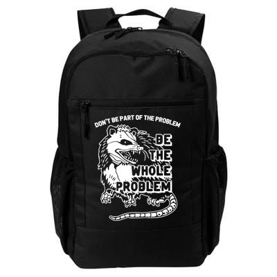 Possum Don't Be Part Of The Problem Be The Entire Problem Funny Opossum Daily Commute Backpack