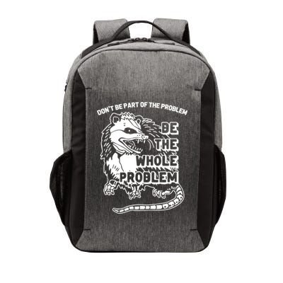 Possum Don't Be Part Of The Problem Be The Entire Problem Funny Opossum Vector Backpack