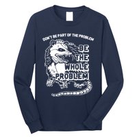 Possum Don't Be Part Of The Problem Be The Entire Problem Funny Opossum Long Sleeve Shirt