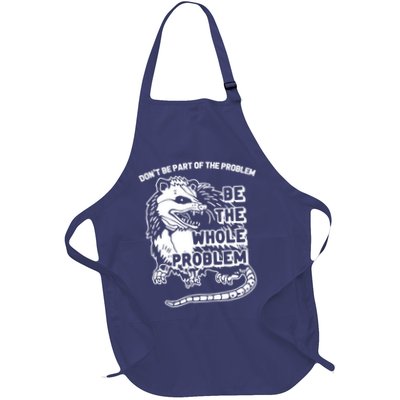 Possum Don't Be Part Of The Problem Be The Entire Problem Funny Opossum Full-Length Apron With Pockets