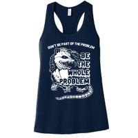 Possum Don't Be Part Of The Problem Be The Entire Problem Funny Opossum Women's Racerback Tank