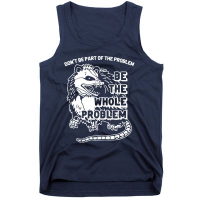 Possum Don't Be Part Of The Problem Be The Entire Problem Funny Opossum Tank Top