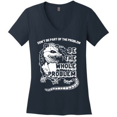 Possum Don't Be Part Of The Problem Be The Entire Problem Funny Opossum Women's V-Neck T-Shirt