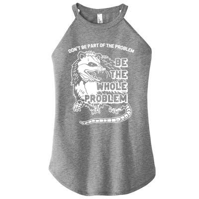 Possum Don't Be Part Of The Problem Be The Entire Problem Funny Opossum Women’s Perfect Tri Rocker Tank