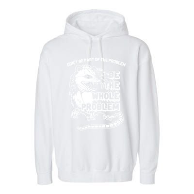 Possum Don't Be Part Of The Problem Be The Entire Problem Funny Opossum Garment-Dyed Fleece Hoodie