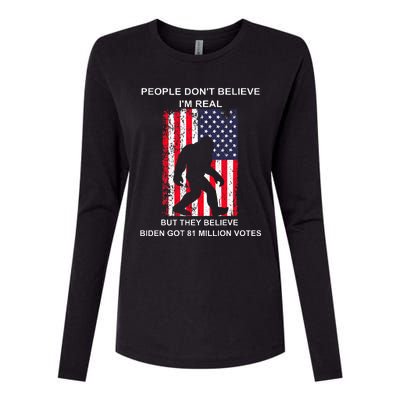 People Don't Believe I'm Real But They Believe Biden Bigfoot Womens Cotton Relaxed Long Sleeve T-Shirt