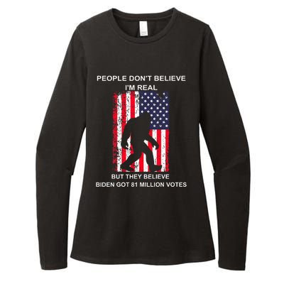 People Don't Believe I'm Real But They Believe Biden Bigfoot Womens CVC Long Sleeve Shirt