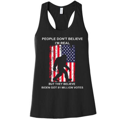 People Don't Believe I'm Real But They Believe Biden Bigfoot Women's Racerback Tank