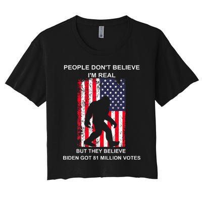 People Don't Believe I'm Real But They Believe Biden Bigfoot Women's Crop Top Tee