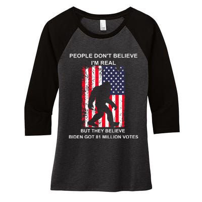 People Don't Believe I'm Real But They Believe Biden Bigfoot Women's Tri-Blend 3/4-Sleeve Raglan Shirt