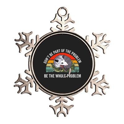 Possum DonT Be Part Of The Problem Be The Whole Problem Metallic Star Ornament