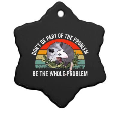 Possum DonT Be Part Of The Problem Be The Whole Problem Ceramic Star Ornament