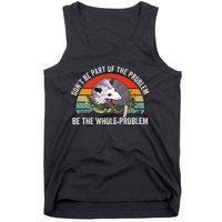 Possum DonT Be Part Of The Problem Be The Whole Problem Tank Top