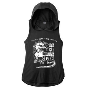 Possum Don't Be Part Of The Problem Be The Entire Problem Ladies PosiCharge Tri-Blend Wicking Draft Hoodie Tank