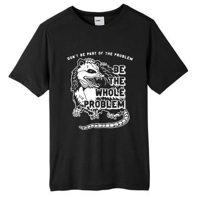 Possum Don't Be Part Of The Problem Be The Entire Problem Tall Fusion ChromaSoft Performance T-Shirt