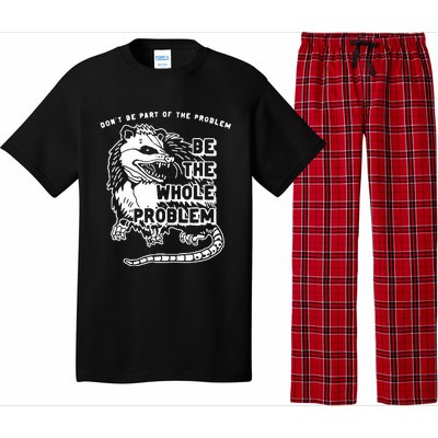 Possum Don't Be Part Of The Problem Be The Entire Problem Pajama Set