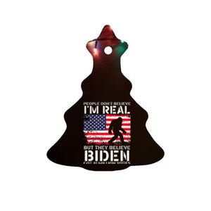 People Don't Believe I'm Real But They Believe Biden Bigfoot Ceramic Tree Ornament