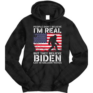 People Don't Believe I'm Real But They Believe Biden Bigfoot Tie Dye Hoodie