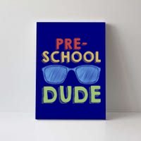 Preschool Dude Back To School First Day Of Preschool Meaningful Gift Canvas