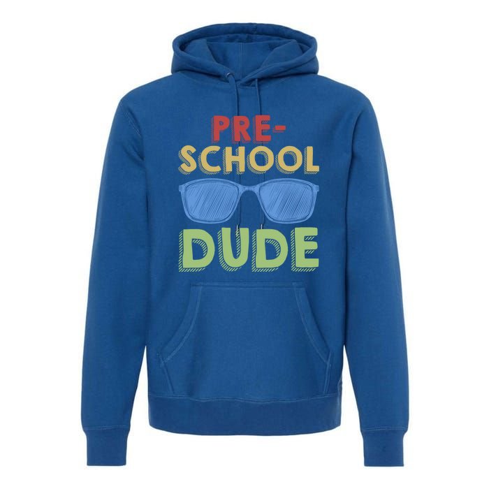 Preschool Dude Back To School First Day Of Preschool Meaningful Gift Premium Hoodie