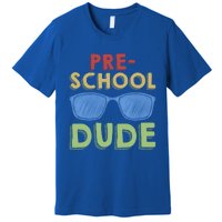 Preschool Dude Back To School First Day Of Preschool Meaningful Gift Premium T-Shirt