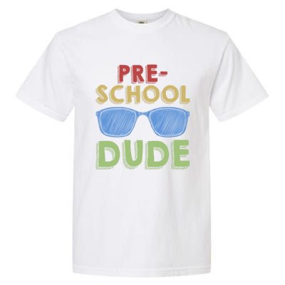 Preschool Dude Back To School First Day Of Preschool Meaningful Gift Garment-Dyed Heavyweight T-Shirt