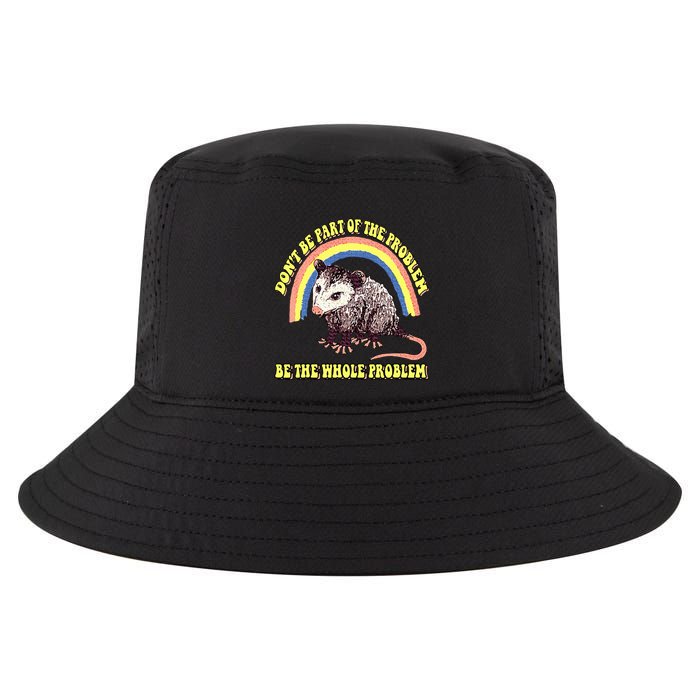Possum DonT Be Part Of The Problem Be The Whole Problem Cool Comfort Performance Bucket Hat