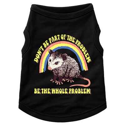 Possum DonT Be Part Of The Problem Be The Whole Problem Doggie Tank